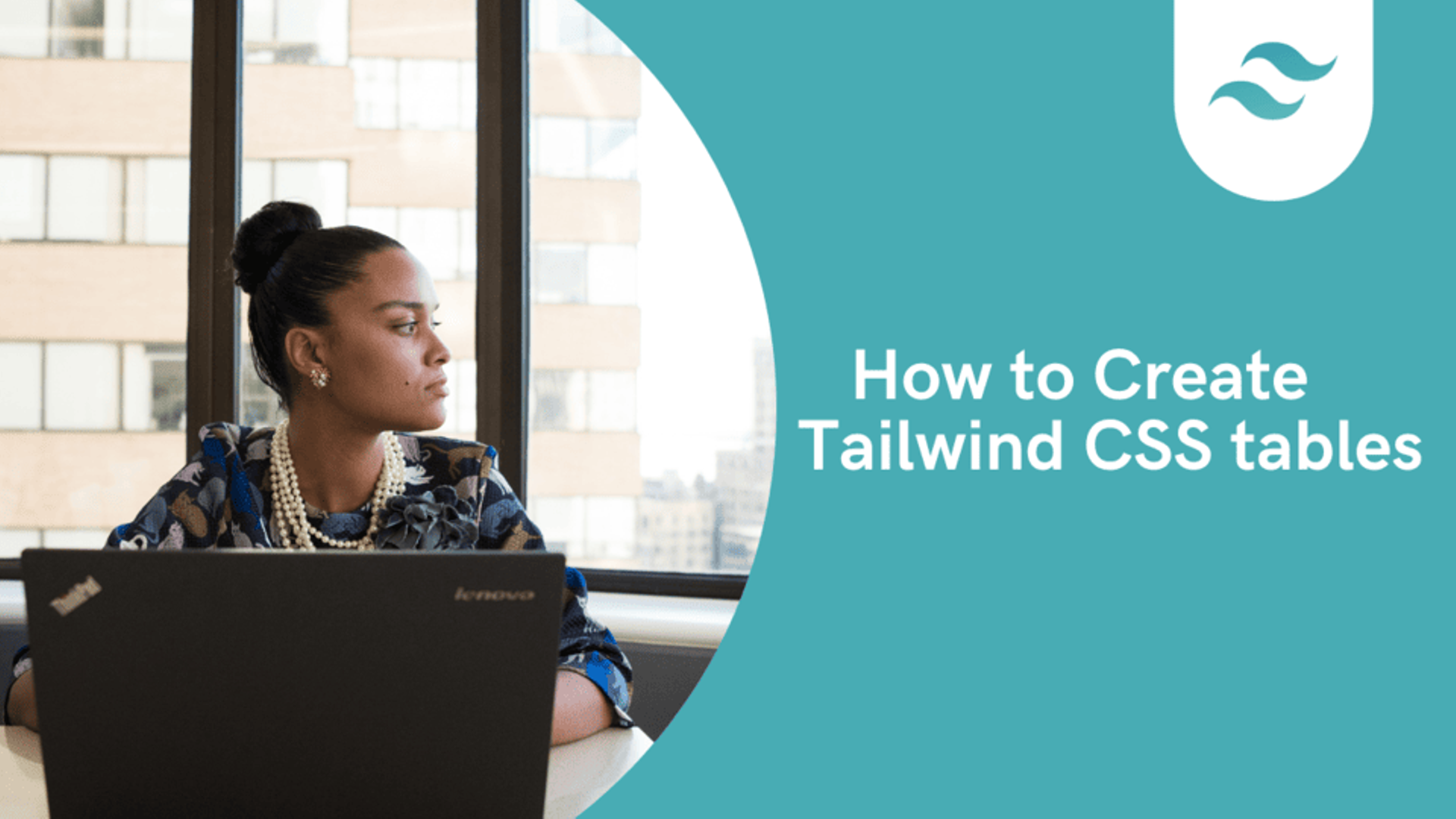 How to Create Tailwind CSS Table-Comprehensive Guide with Templates & Examples