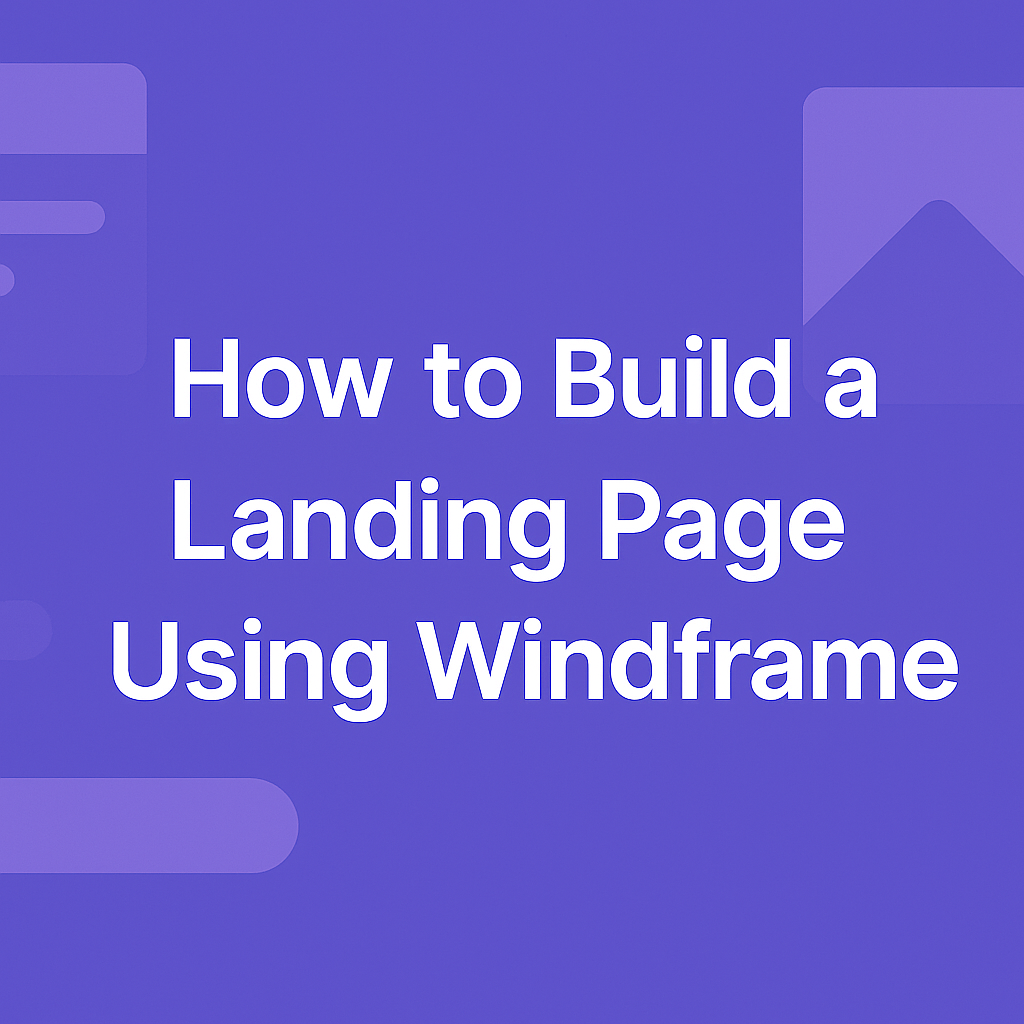 How to build a landing page using Windframe