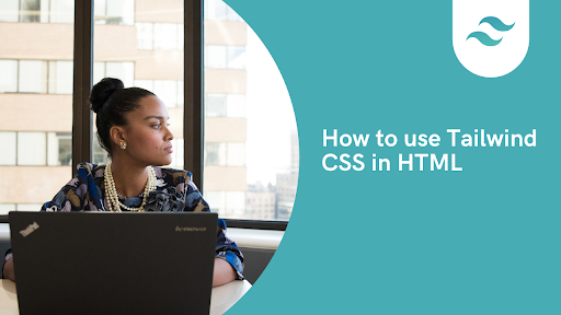 How to use Tailwind CSS in HTML