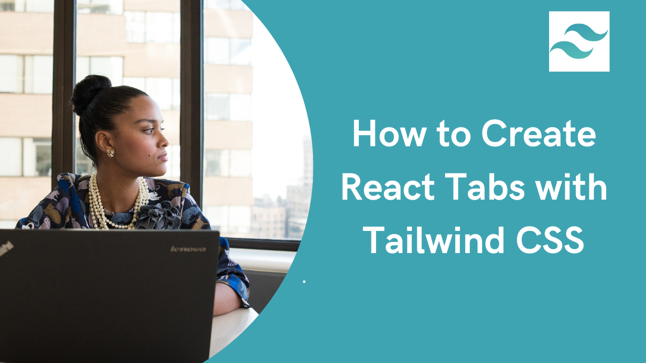 How to Create React Tabs with Tailwind CSS