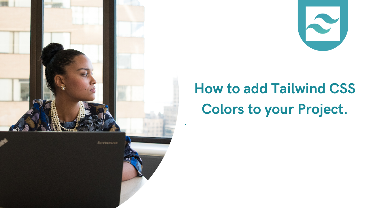 How to add tailwind CSS colors to your project