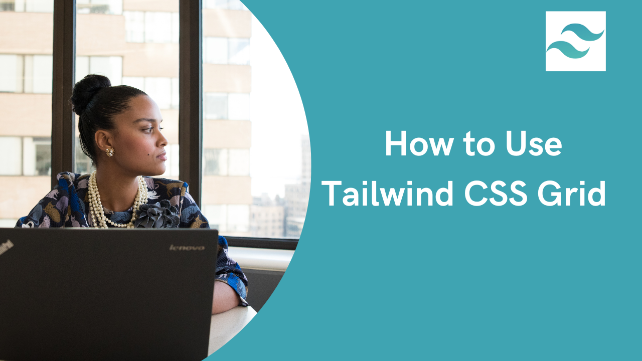 How to use Tailwind CSS Grid